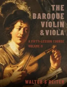 Baroque Violin & Viola, Vol. II: A Fifty-Lesson Course (Reiter Walter S.)(Paperback)