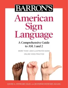 Barron's American Sign Language: A Comprehensive Guide to ASL 1 and 2 with Online Video Practice (Stewart David A.)(Paperback)