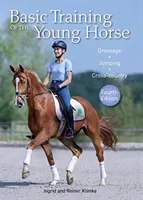 Basic Training of the Young Horse - Dressage, Jumping, Cross-country (Klimke Ingrid)(Pevná vazba)