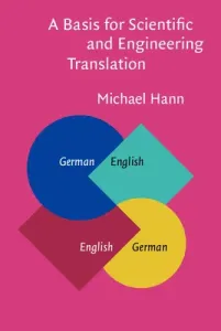 Basis for Scientific and Engineering Translation - German-English-German (Michael Hann Hann)(Pevná vazba)