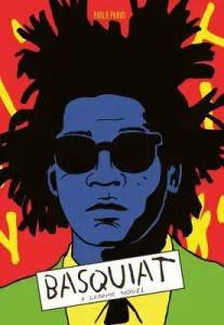 Basquiat: A Graphic Novel (Biography of a Great Artist; Graphic Memoir) (Parisi Paolo)(Pevná vazba)