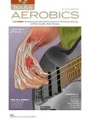Bass Aerobics: A 52-Week, One-Exercise-Per-Week Workout Program for Developing, Improving, and Maintaining Bass Guitar Technique [With CD (Audio)] (Liebman Jon)(Paperback)