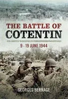 Battle of Cotentin - 9 - 19 June 1944 (Bernage Georges)(Pevná vazba)