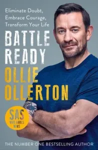 Battle Ready: Eliminate Doubt, Embrace Courage, Transform Your Life (Ollerton Ollie)(Paperback)