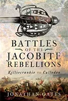 Battles of the Jacobite Rebellions: Killiecrankie to Culloden (Oates Jonathan)(Pevná vazba)