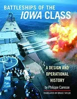 Battleships of the Iowa Class: A Design and Operational History (Caresse Philippe)(Pevná vazba)
