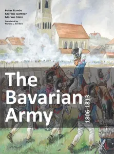 Bavarian Army 1806-1813 (Bunde Peter)(Paperback / softback)