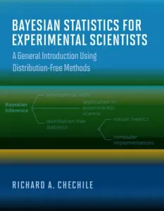 Bayesian Statistics for Experimental Scientists: A General Introduction Using Distribution-Free Methods (Chechile Richard A.)(Pevná vazba)