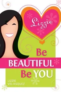 Be Beautiful, Be You (Velasquez Lizzie)(Paperback)
