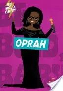 Be Bold, Baby: Oprah (Oliver Alison)(Board Books)