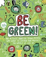 Be Green! Mindful Kids Global Citizen (Archer Mandy (Freelance Editorial Development))(Paperback / softback)