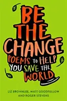 Be the Change: Poems to Help You Save the World (Brownlee Liz)(Paperback)