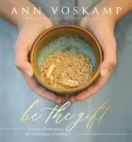 Be the Gift: Let Your Broken Be Turned Into Abundance (Voskamp Ann)(Pevná vazba)
