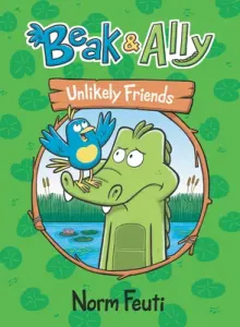 Beak & Ally #1: Unlikely Friends (Feuti Norm)(Pevná vazba)
