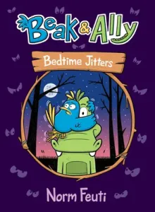 Beak & Ally #2: Bedtime Jitters (Feuti Norm)(Pevná vazba)