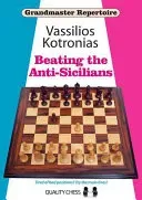 Beating the Anti-Sicilians: Grandmaster Repertoire 6A (Kotronias Vassilios)(Paperback)
