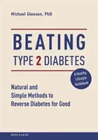 Beating Type 2 Diabetes: Natural and Simple Methods to Reverse Diabetes for Good (Gleeson Mike)(Paperback)