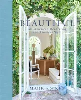 Beautiful: All-American Decorating and Timeless Style (Sikes Mark D.)(Pevná vazba)