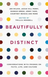 Beautifully Distinct: Conversations with Friends on Faith, Life, and Culture (Newbell Trillia J.)(Paperback)