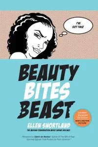 Beauty Bites Beast: The Missing Conversation About Ending Violence (Snortland Ellen B.)(Paperback)