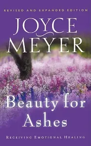 Beauty for Ashes: Receiving Emotional Healing (Meyer Joyce)(Paperback)