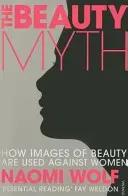 Beauty Myth - How Images of Beauty are Used Against Women (Wolf Naomi)(Paperback / softback)