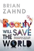Beauty Will Save the World (Zahnd Brian)(Paperback)