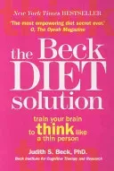 Beck Diet Solution - Train your brain to think like a thin person (Beck Judith S. Ph.D.)(Paperback / softback)