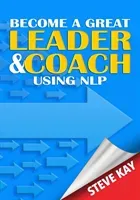 Become a Great Leader & Coach Using NLP (Kay Steve)(Paperback / softback)