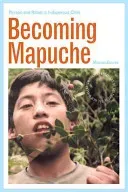 Becoming Mapuche: Person and Ritual in Indigenous Chile (Course Magnus)(Paperback)