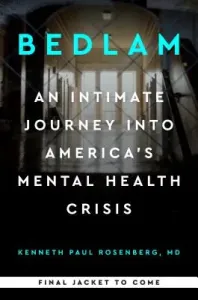 Bedlam: An Intimate Journey Into America's Mental Health Crisis (Rosenberg Kenneth Paul)(Pevná vazba)