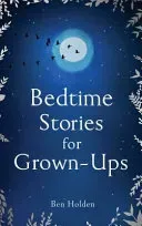 Bedtime Stories for Grown-Ups (Holden Ben)(Pevná vazba)