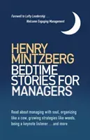 Bedtime Stories for Managers: Farewell, Lofty Leadership . . . Welcome, Engaging Management (Mintzberg Henry)(Paperback)