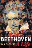 Beethoven, a Life (Caeyers Jan)(Pevná vazba)