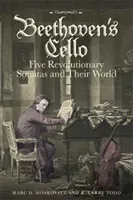 Beethoven's Cello: Five Revolutionary Sonatas and Their World (Moskovitz Marc D.)(Pevná vazba)