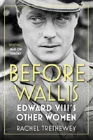 Before Wallis: Edward VIII's Other Women (Trethewey Rachel)(Paperback)