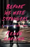 Before We Were Strangers: A Love Story (Carlino Rene)(Paperback)