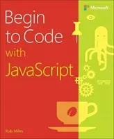 Begin to Code with JavaScript (Miles Rob)(Paperback)