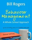 Behaviour Management: A Whole-School Approach (Rogers Bill)(Paperback)