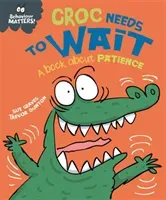 Behaviour Matters: Croc Needs to Wait - A book about patience (Graves Sue)(Paperback / softback)