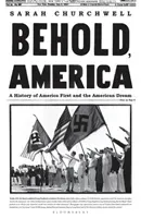 Behold, America - A History of America First and the American Dream (Churchwell Sarah)(Paperback / softback)