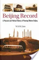 Beijing Record: A Physical and Political History of Planning Modern Beijing (Wang Jun)(Pevná vazba)