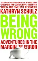 Being Wrong - Adventures in the Margin of Error (Schulz Kathryn)(Paperback / softback)