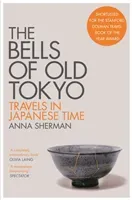Bells of Old Tokyo - Travels in Japanese Time (Sherman Anna)(Paperback / softback)