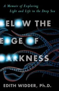 Below the Edge of Darkness: A Memoir of Exploring Light and Life in the Deep Sea (Widder Edith)(Pevná vazba)