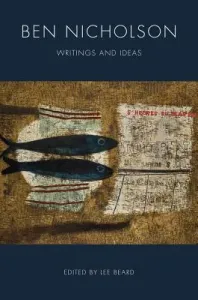 Ben Nicholson: Writings and Ideas (Beard Lee)(Pevná vazba)