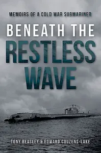 Beneath the Restless Wave: Memoirs of a Cold War Submariner (Couzens-Lake Edward)(Pevná vazba)