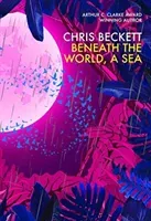 Beneath the World, a Sea (Beckett Chris)(Pevná vazba)