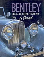 Bentley 3 1/2 & 4 1/4 Litre 1933-40 in Detail (Walker Nick)(Pevná vazba)
