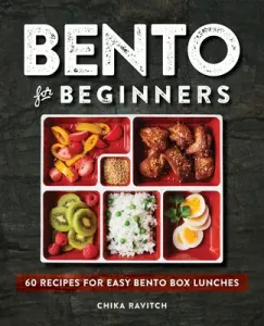 Bento for Beginners: 60 Recipes for Easy Bento Box Lunches (Ravitch Chika)(Paperback)